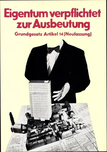 Künstler Ak Staeck, Klaus, Eigentum verpflichtet zur Ausbeutung, Grundgesetz Artikel 14, Satire