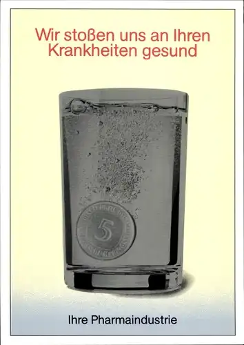 Künstler Ak Staeck, Klaus, Wir stoßen uns an Ihren Krankheiten gesund, Pharmaindustrie, A 131a