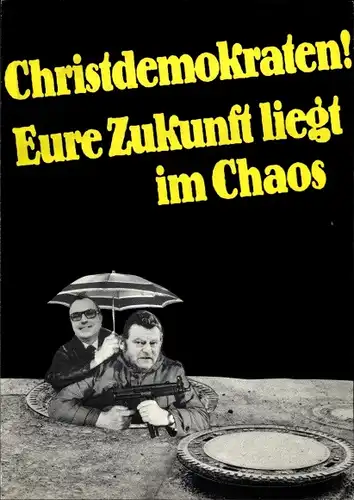 Künstler Ak Staeck, Klaus, Christdemokraten, Eure Zukunft liegt im Chaos, A 44a