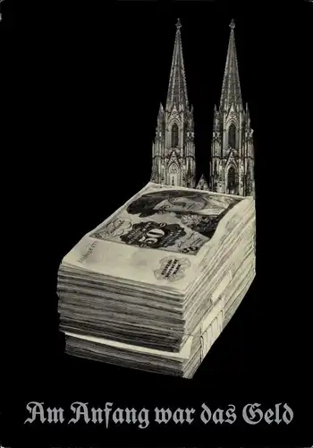 Künstler Ak Staeck, Klaus, Am Anfang war das Geld, Kölner Dom, A 18a