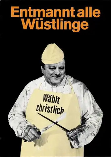 Künstler Ak Staeck, Klaus, Entmannt alle Wüstlinge, Franz Josef Strauß, A 9