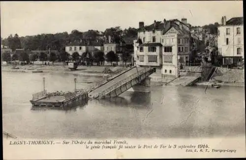 Ak Lagny Thorigny Seine et Marne, Sur Ordre du marechal French le genie francais fit sauter le Pont