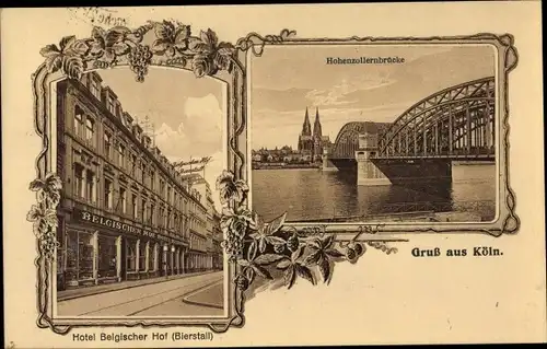 Passepartout Ak Köln am Rhein, Hotel Belgischer Hof, Bierstall, Hohenzollernbrücke