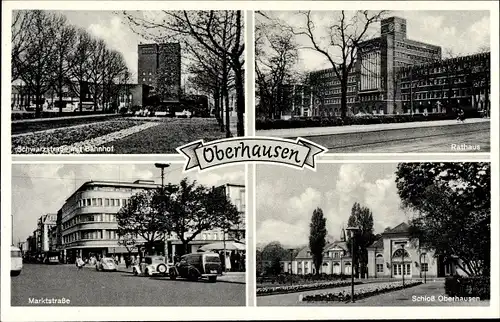 Ak Oberhausen im Ruhrgebiet, Schloss, Marktstraße, Schwarzstraße m. Bahnhof, Rathaus