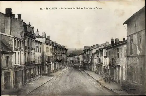 Ak Saint Mihiel Meuse, La Maison du Roi et Rue Notre Dame