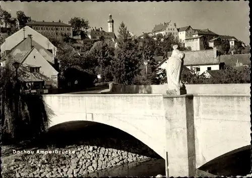 Ak Dachau in Oberbayern, Amperbrücke