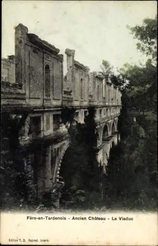 Ak Fère en Tardenois Aisne, Le vieux chateau, le viaduc