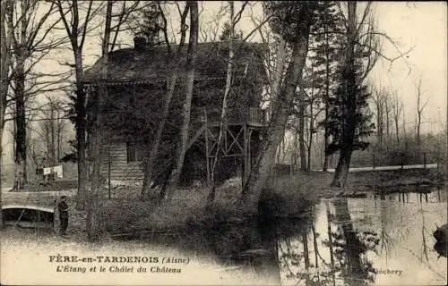 Ak Fere en Tardenois Aisne, L'Etang, Chalet du Chateau