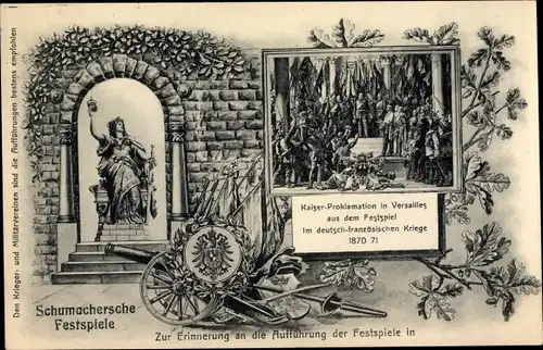 Ak Schumachersche Festspiele, deutsch französische Kriege 1870/71, Kaiserproklamation Versailles