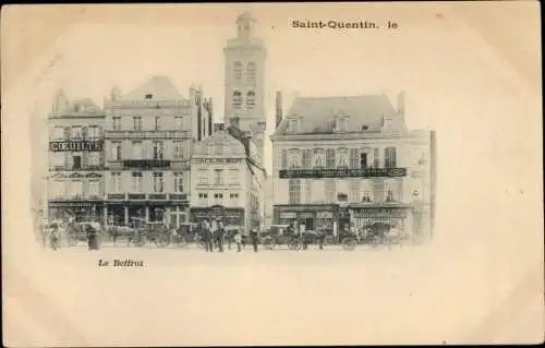 Ak Saint Quentin Aisne, Le Beffroi