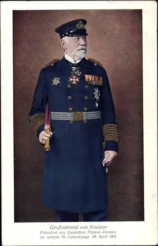 Ak Großadmiral von Koester, Präsident des Deutschen Flotten Vereins, 70. Geburtstag 1914