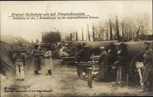 Ak Feldbäckerei des I. Armeekorps an der ostpreußischen Grenze, I WK