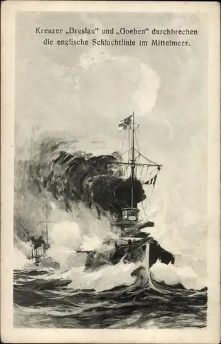 Ak Deutsches Kriegsschiff, SMS Breslau, SMS Goeben, Kreuzer durchbrechen eng. Schlachtlinie