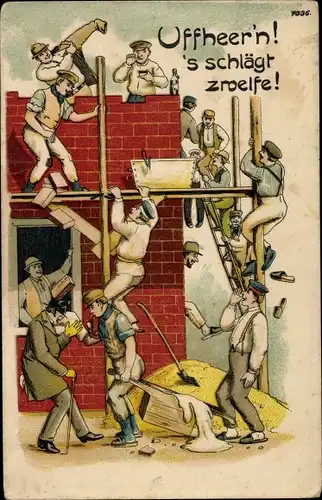 Ak Uffheer'n, 's schlägt zwelfe, Mittagspause auf der Baustelle, Maurer