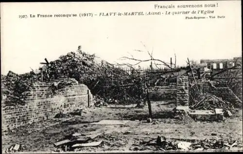 Ak Flavy le Martel Aisne, La France reconquise 1917, Le quartier de l'Eglise, Kriegszerstörung 1. WK