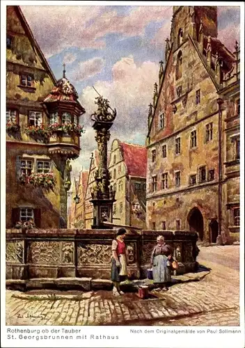 Künstler Ak Sollmann, Paul, Rothenburg ob der Tauber Mittelfranken, St. Georgsbrunnen mit Rathaus