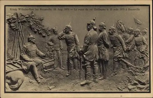 Ak König Wilhelm Rast bei Rezonville 1870, Relief