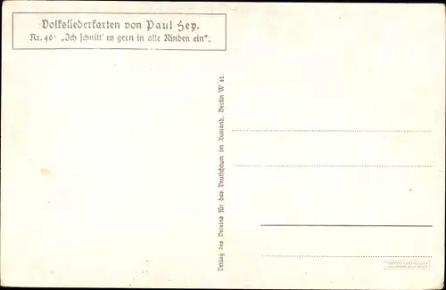 Lied Künstler Ak Hey Paul, Volksliederkarte Nr 46, Ich schnitt es gern in alle Rinden ein