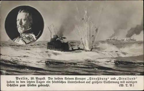 Ak Kl. Kreuzer SMS Straßburg, SMS Stralsund versenken englisches U Boot, Prinz Heinrich von Preußen