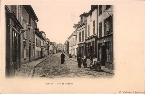 Ak Tournan Seine et Marne, Rue de Provins