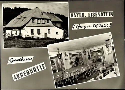 Ak Bayerisch Eisenstein in Niederbayern, Gasthaus Arberhütte, Außen- u. Innenansicht, Speisezimmer