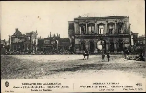 Ak Chauny Aisne, Palais de Justice, Retraite des Allemands, Guerre 1914-1917