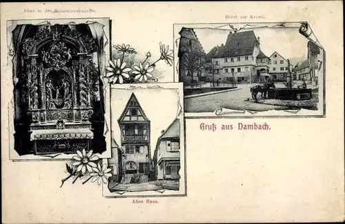 Ak Dambach la Ville Dammbach Elsass Bas Rhin, Hotel zur Krone, altes Haus, Altar, Sebastianskapelle