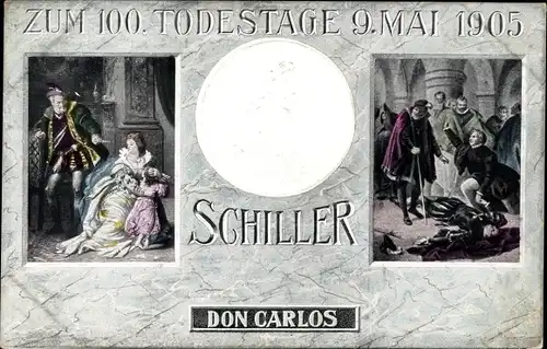 Präge Künstler Ak Dichter und Schriftsteller Friedrich von Schiller, Don Carlos, 100. Todestag 1905