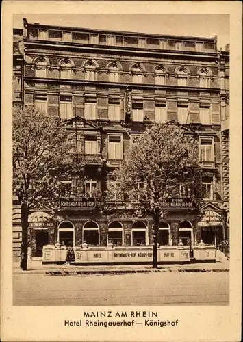 Ak Mainz in Rheinland Pfalz, Hotel Rheingauerhof, Königshof