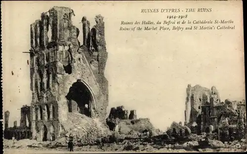 Ak Ypres Ypern Flandern, Ruines des Halles, du Beffroi, de la Cathedrale St. Martin, 1. WK