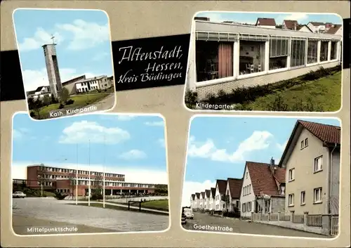 Ak Altenstadt in Hessen, Kirche, Kindergarten, Goethestraße, Mittelpunktschule