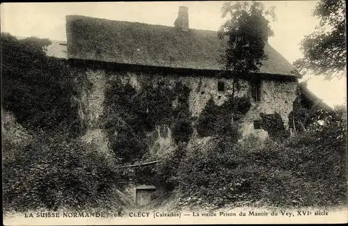 Ak Clécy Calvados, la Suisse Normande, la Vieille Prison du Manoir du Vey
