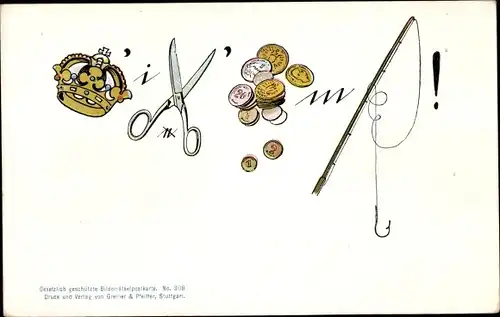 Litho Rebus, Bilderrätselpostkarte No. 308, Krone, Schere, Geld, Angel, Chronischer Geldmangel