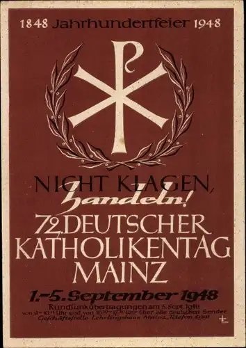 Ak Mainz in Rheinland Pfalz, 72. Deutscher Katholikentag 1948, Nicht klagen, handeln!