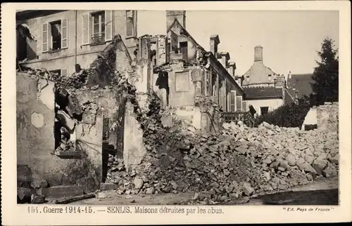 Ak Senlis Oise, Maisons d´truites par les obus, Kriegszerstörungen, I. WK