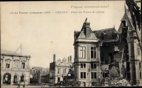 Ak Chauny Aisne, Place du Palais de Justice, Ruinen, Kriegszerstöungen, I. WK
