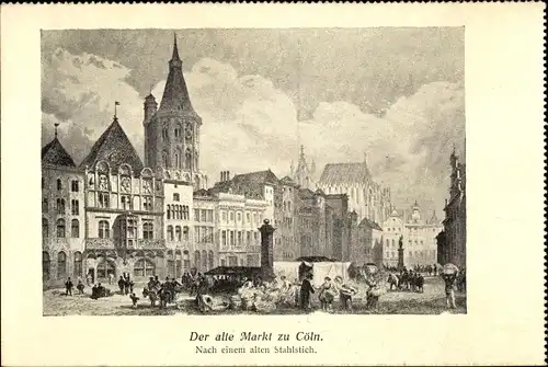 Ak Köln am Rhein, Alter Markt, Stahlstich