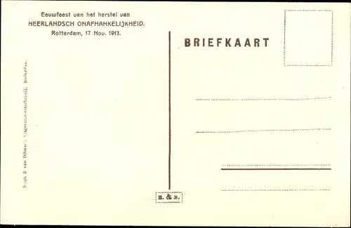 Ak Rotterdam Südholland, Eeuwfeest van het herstel van Neerlandsch Onafhankelijkheid 1913