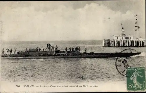 Ak Calais Pas de Calais, Französisches U Boot, Germinal, sous marin, rentrant au Port