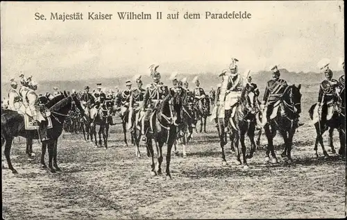 Ak Kaiser Wilhelm II. auf dem Paradefeld