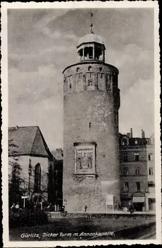 Ak Görlitz in der Lausitz, Dicker Turm, Annenkapelle