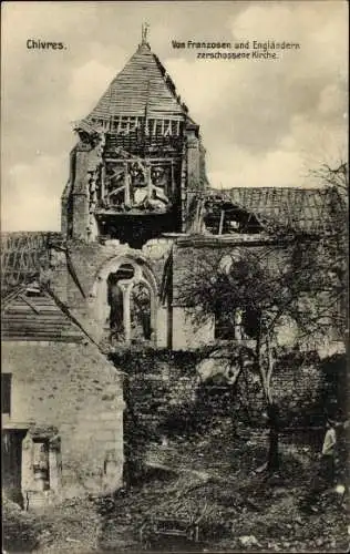 Ak Chivres en Laonnois Aisne, Von Franzosen und Engländern zerschossene Kirche, I. WK