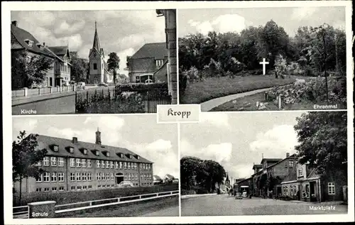 Ak Kropp in Schleswig Holstein, Kirche, Ehrenmal, Schule, Marktplatz