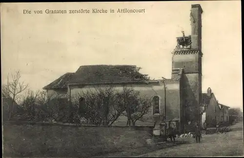 Ak Attiloncourt Lothringen Moselle, von Granaten zerstörte Kirche, Kriegszerstörung I. WK