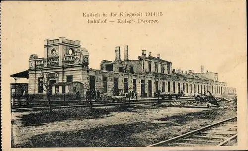 Ak Kalisz Kalisch Posen, Bahnhof, Dworzec, Kriegszerstörung I. WK, 1914/15