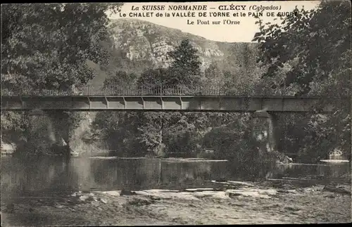 Ak Clécy Calvados, Le Chalet de la Vallee de l'Orne et le Pain de Sucre, Le Pont sur l'Orne