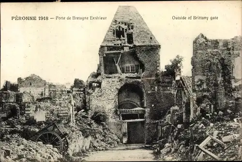 Ak Péronne Somme, Porte de Bretagne Exterieur, Ruines 1918, Kriegszerstörung I. WK