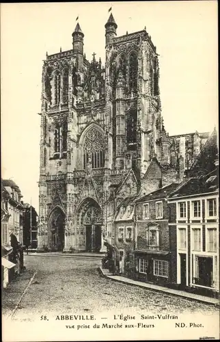 Ak Abbeville Somme, Eglise Saint Vulfran vue prise du Marché aux Fleurs