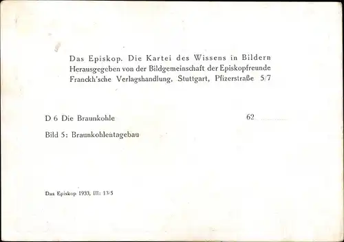 Ak Die Braunkohle, Braunkohlentagebau, Das Episkop 1933, D 6 Bild 5