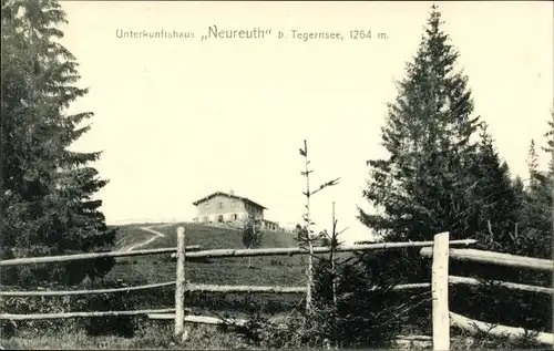 Ak Tegernsee in Oberbayern, Unterkunftshaus Neureuth